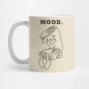 Bill - mood Mug